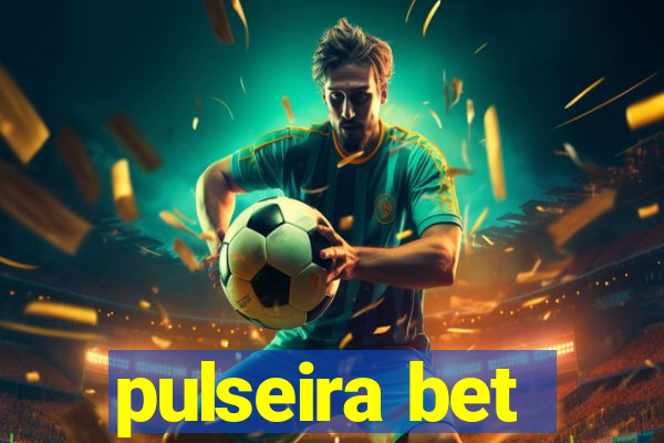 pulseira bet